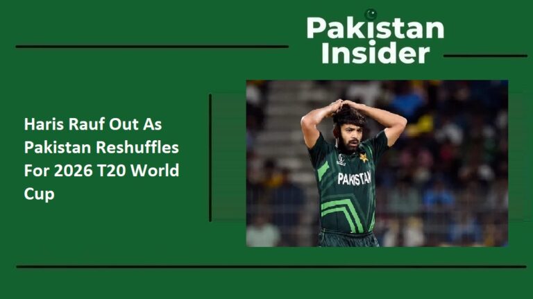 Haris Rauf Out As Pakistan Reshuffles For 2026 T20 World Cup