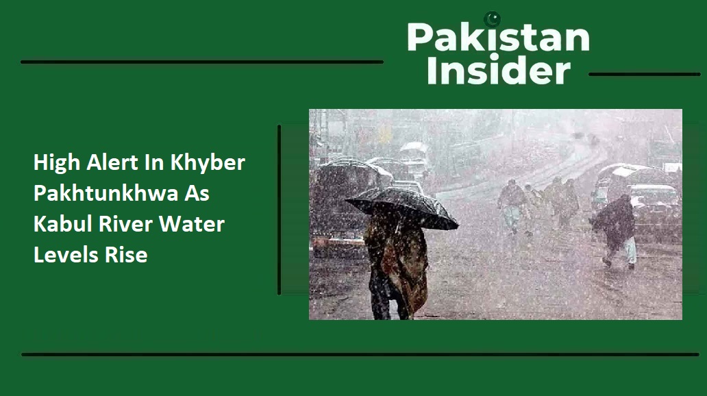 High Alert In Khyber Pakhtunkhwa As Kabul River Water Levels Rise