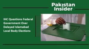 IHC Questions Federal Government Over Delayed Islamabad Local Body Elections