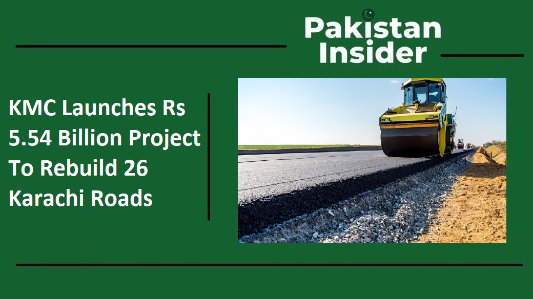 KMC Launches Rs 5.54 Billion Project To Rebuild 26 Karachi Roads