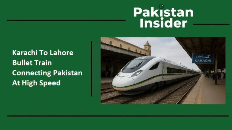 Karachi To Lahore Bullet Train: Connecting Pakistan At High Speed