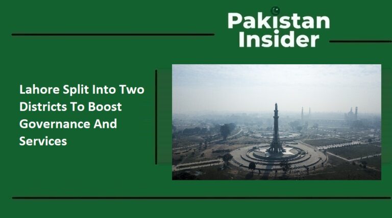 Lahore Split Into Two Districts To Boost Governance And Services