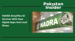 NADRA Simplifies ID Services With New Digital Apps And Local Shops