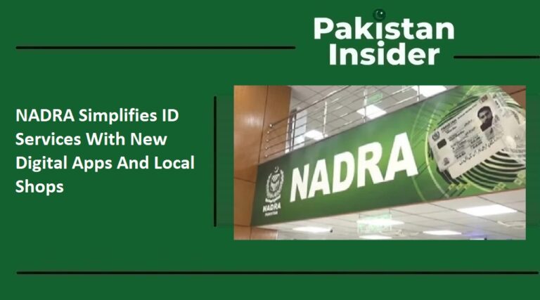 NADRA Simplifies ID Services With New Digital Apps And Local Shops