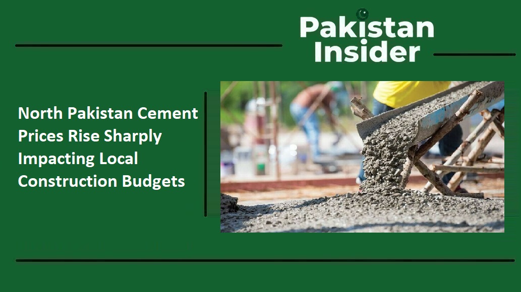 North Pakistan Cement Prices Rise Sharply Impacting Local Construction Budgets