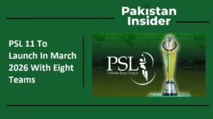 PSL 11 To Launch In March 2026 With Eight Teams