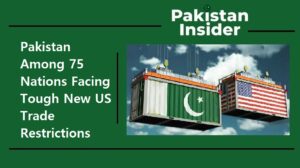 Pakistan Among 75 Nations Facing Tough New US Trade Restrictions
