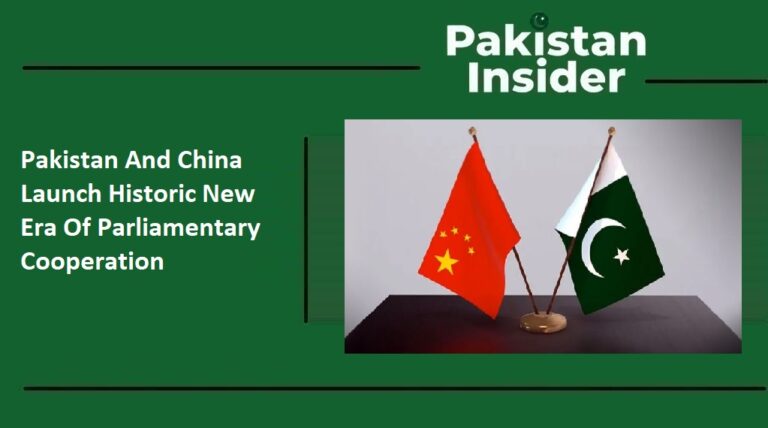 Pakistan And China Launch Historic New Era Of Parliamentary Cooperation