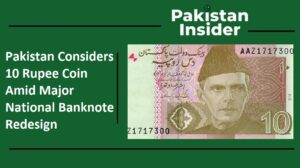 Pakistan Considers 10 Rupee Coin Amid Major National Banknote Redesign