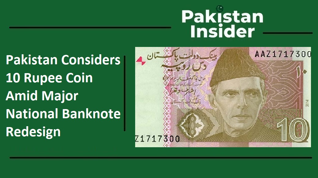 Pakistan Considers 10 Rupee Coin Amid Major National Banknote Redesign