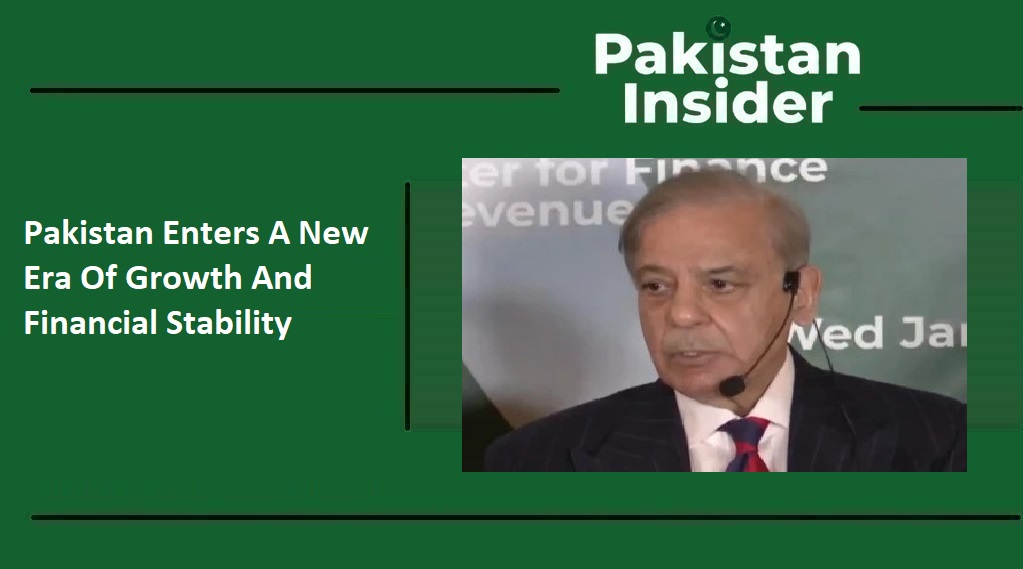 Pakistan Enters A New Era Of Growth And Financial Stability