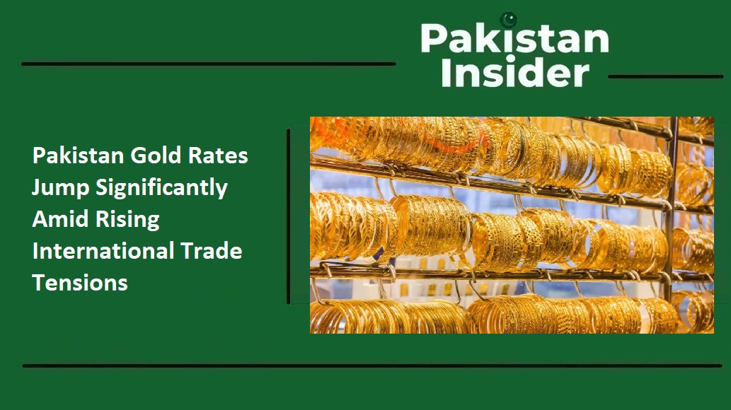 Pakistan Gold Rates Jump Significantly Amid Rising International Trade Tensions
