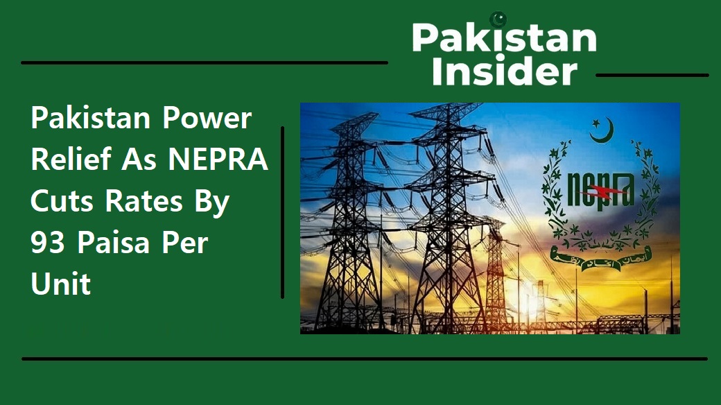 Pakistan Power Relief As NEPRA Cuts Rates By 93 Paisa Per Unit