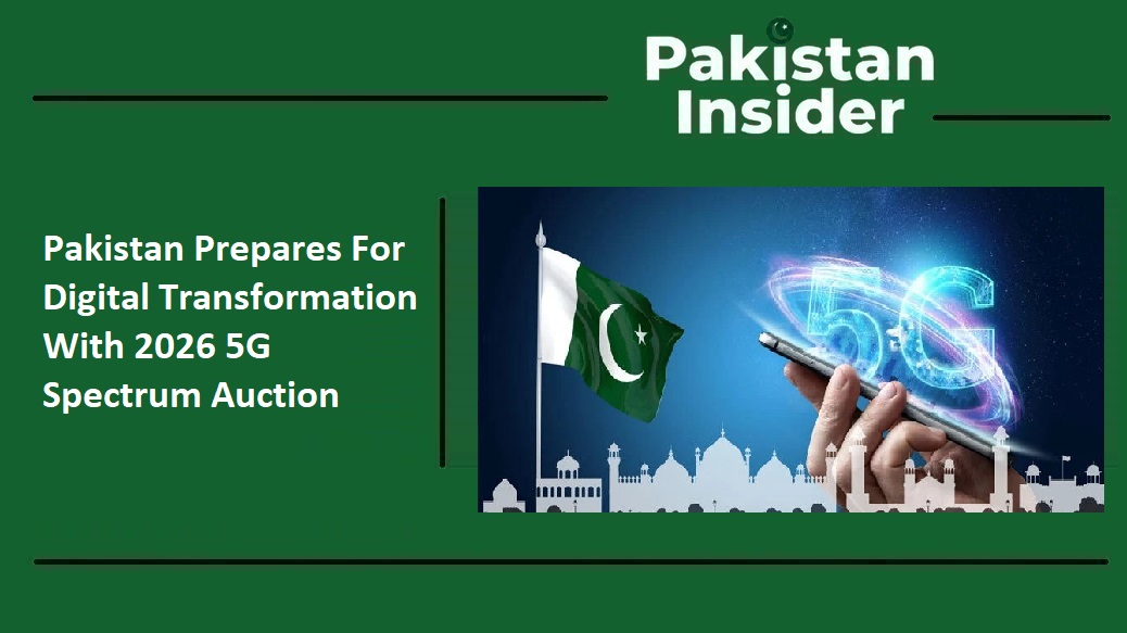 Pakistan Prepares For Digital Transformation With 2026 5G Spectrum Auction