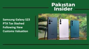 Samsung Galaxy S23 PTA Tax Slashed Following New Customs Valuation