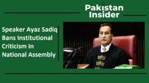 Speaker Ayaz Sadiq Bans Institutional Criticism In National Assembly