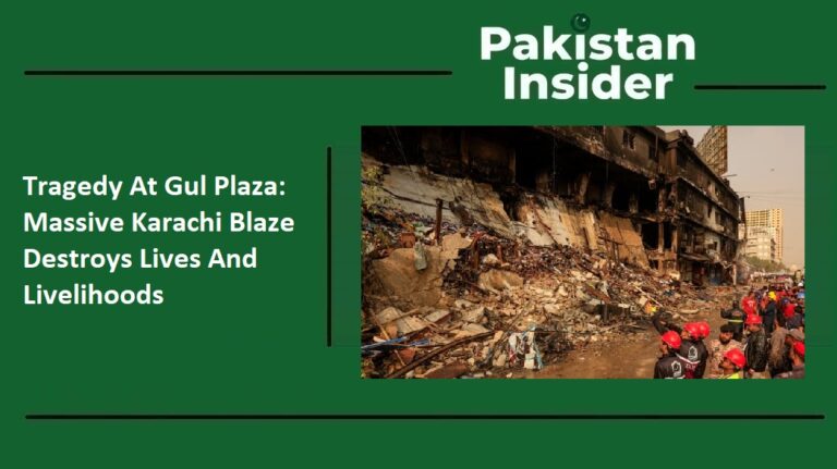 Tragedy At Gul Plaza Massive Karachi Blaze Destroys Lives And Livelihoods